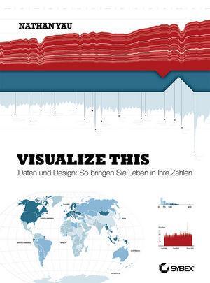 Cover: 9783527760220 | Visualize This! | Nathan Yau | Taschenbuch | Deutsch | 2012