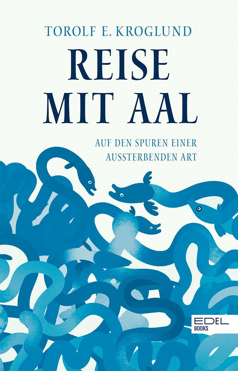 Cover: 9783841906816 | Reise mit Aal | Auf den Spuren einer aussterbenden Art | Kroglund