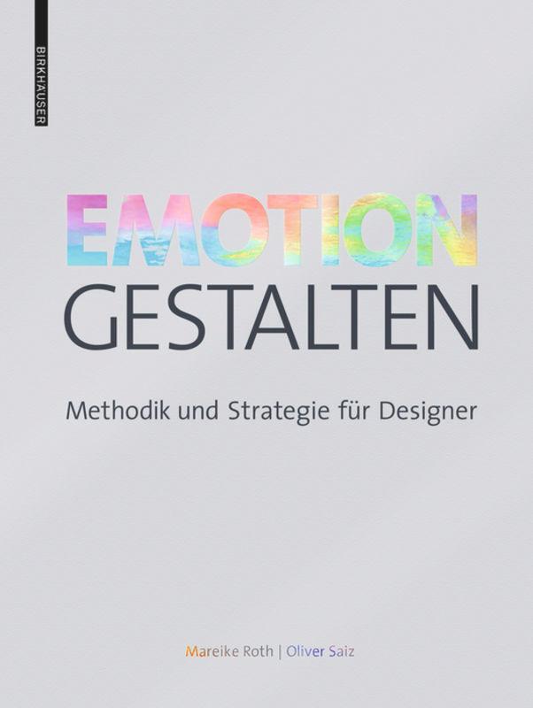 Cover: 9783035613285 | Emotion gestalten | Methodik und Strategie für Designer | Roth (u. a.)