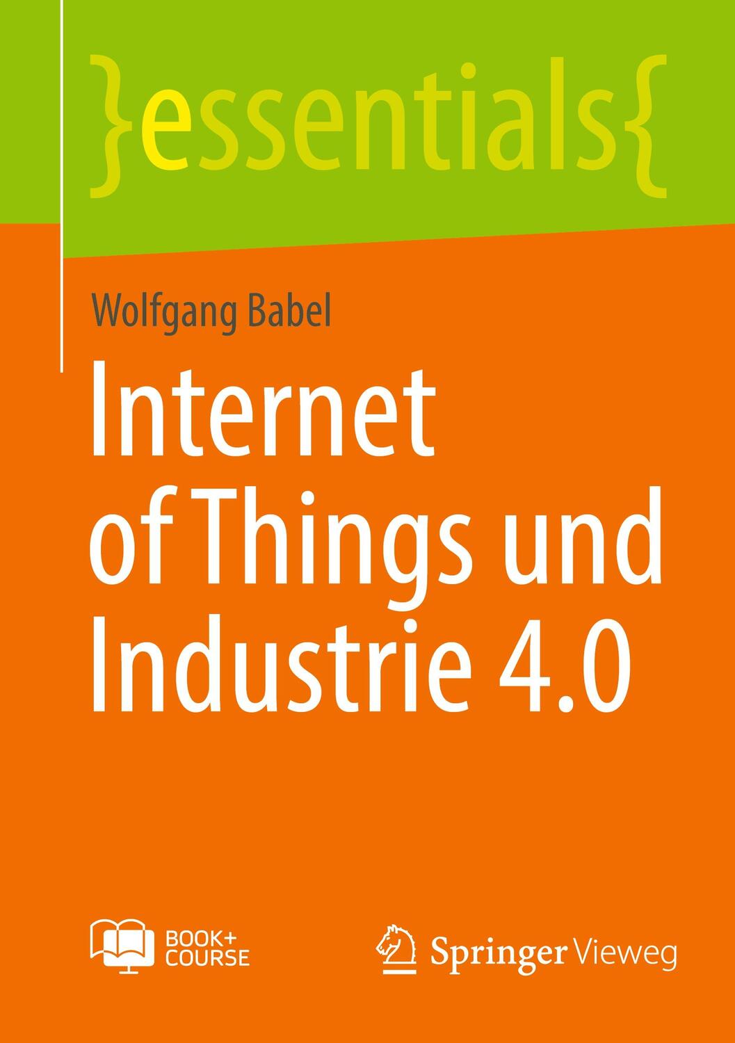 Cover: 9783658399009 | Internet of Things und Industrie 4.0 | Wolfgang Babel | Bundle | 2023