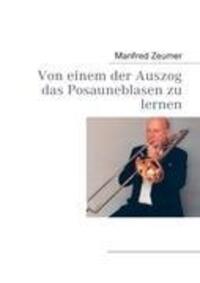 Cover: 9783842341067 | Von einem der Auszog das Posauneblasen zu lernen | Manfred Zeumer