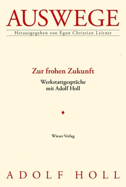 Cover: 9783990291238 | Zur frohen Zukunft | Werkstattgespräche mit Adolf Holl, Auswege 1