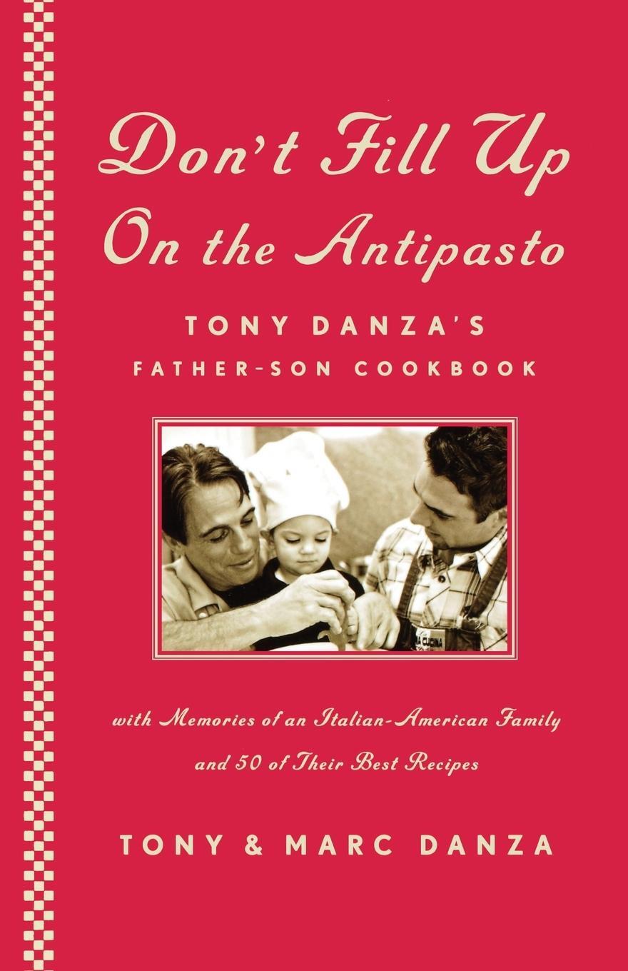 Cover: 9781451624946 | Don't Fill Up on the Antipasto | Tony Danza's Father-Son Cookbook