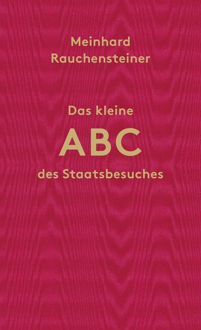 Cover: 9783707607000 | Das kleine ABC des Staatsbesuches | Meinhard Rauchensteiner | Buch