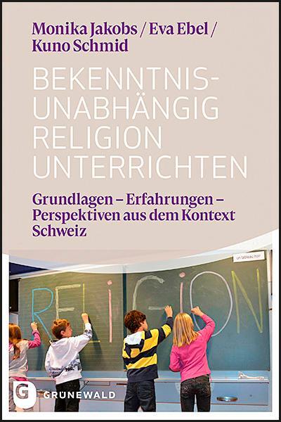 Cover: 9783786731894 | Bekenntnisunabhängig Religion unterrichten | Monika Jakobs (u. a.)