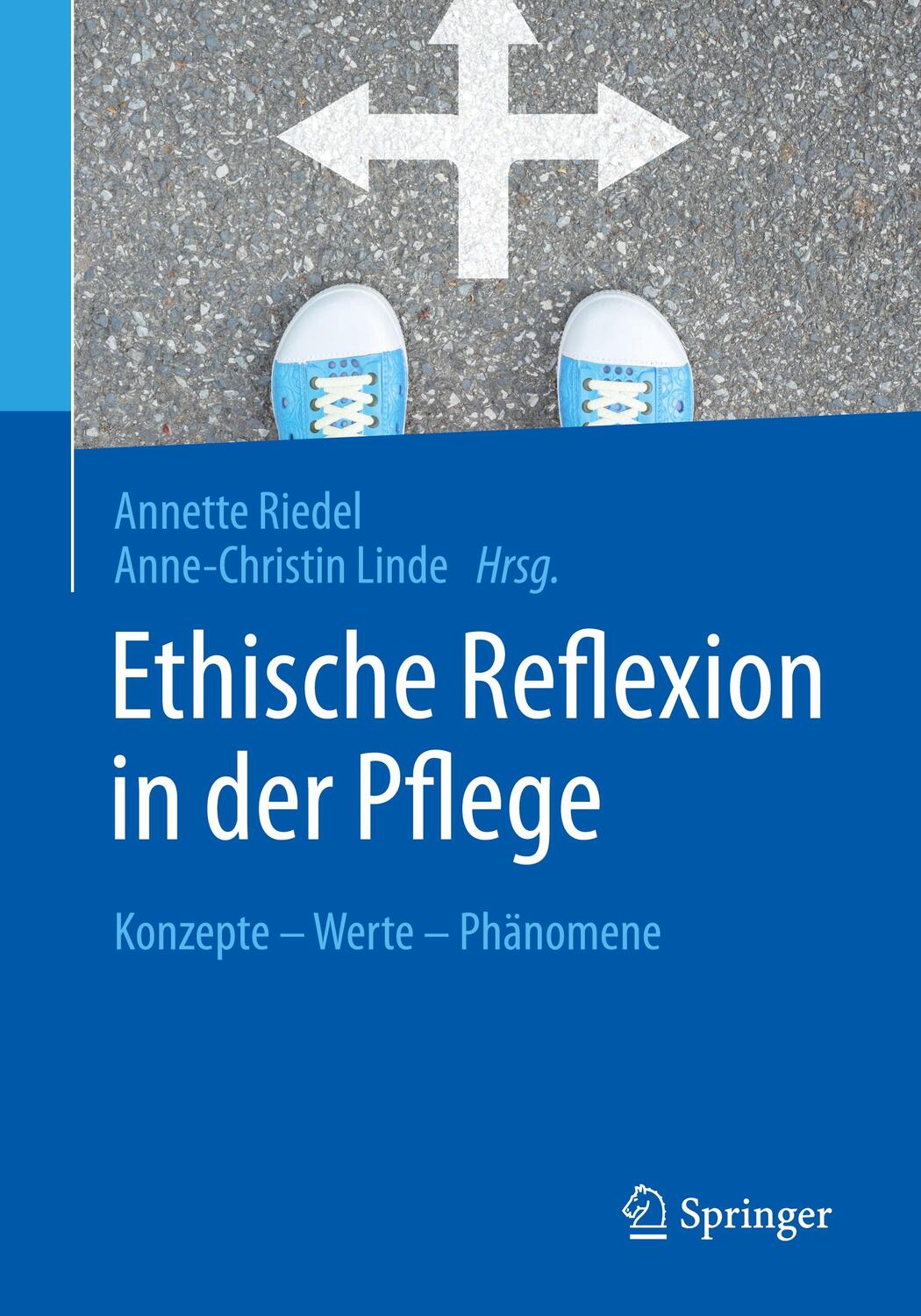 Cover: 9783662554029 | Ethische Reflexion in der Pflege | Konzepte - Werte - Phänomene | Buch