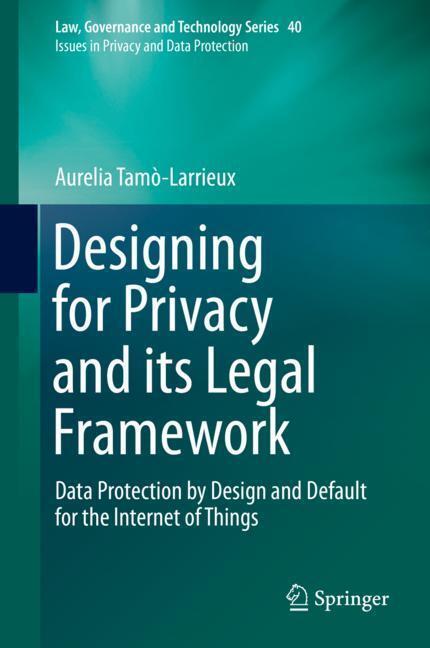 Cover: 9783319986234 | Designing for Privacy and its Legal Framework | Aurelia Tamò-Larrieux
