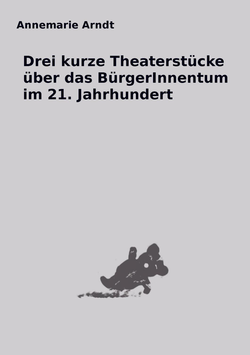 Cover: 9789403613703 | Drei kurze Theaterstücke über das BürgerInnentum im 21. Jahrhundert