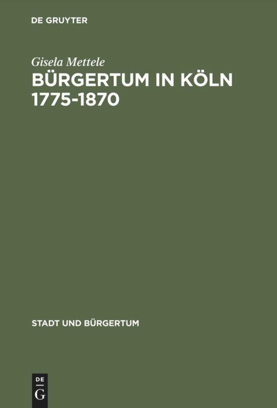 Cover: 9783486563863 | Bürgertum in Köln 1775¿1870 | Gemeinsinn und freie Association | Buch
