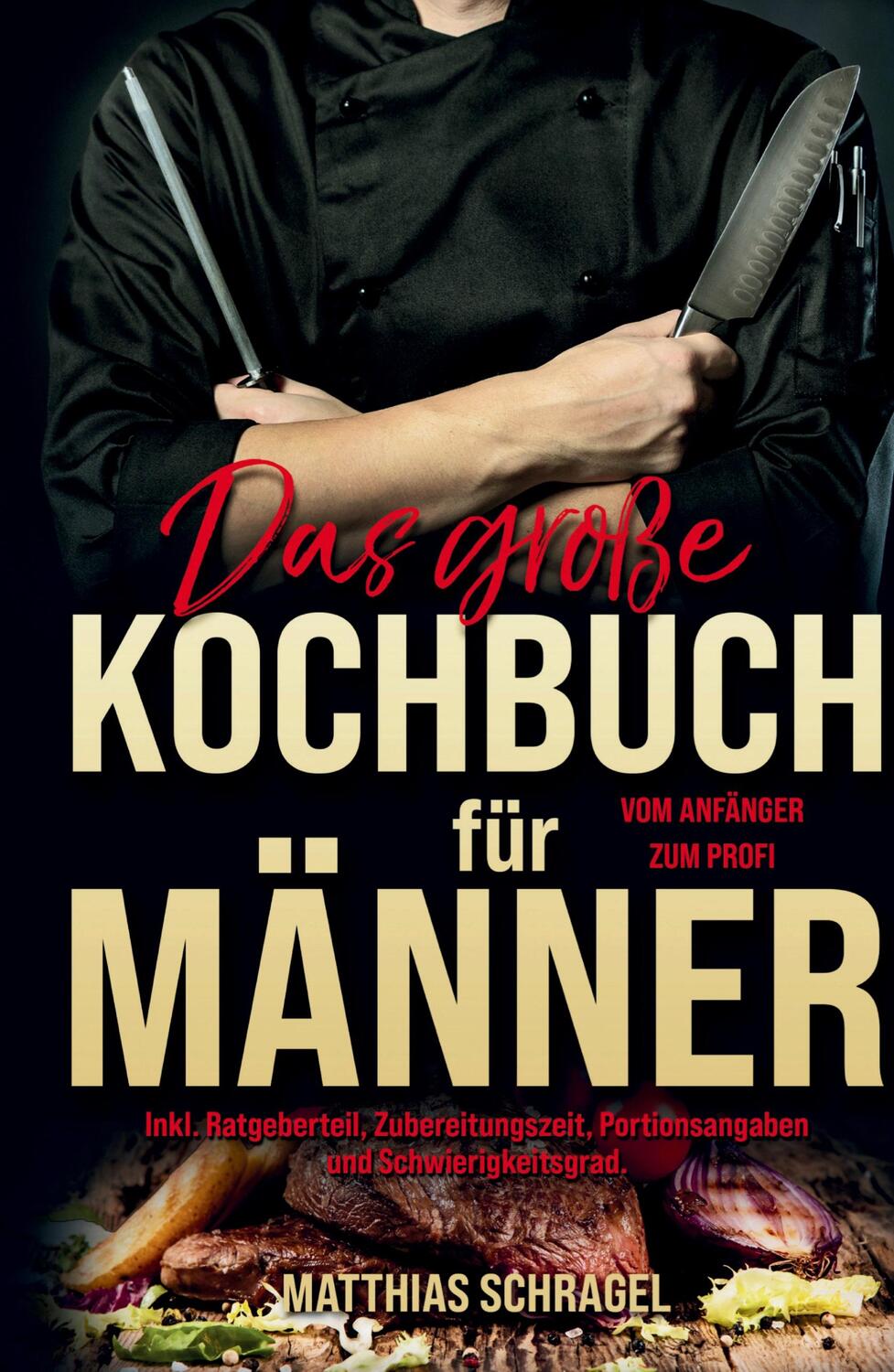 Cover: 9783347775718 | Das große Kochbuch für Männer | Matthias Schragel | Buch | 216 S.