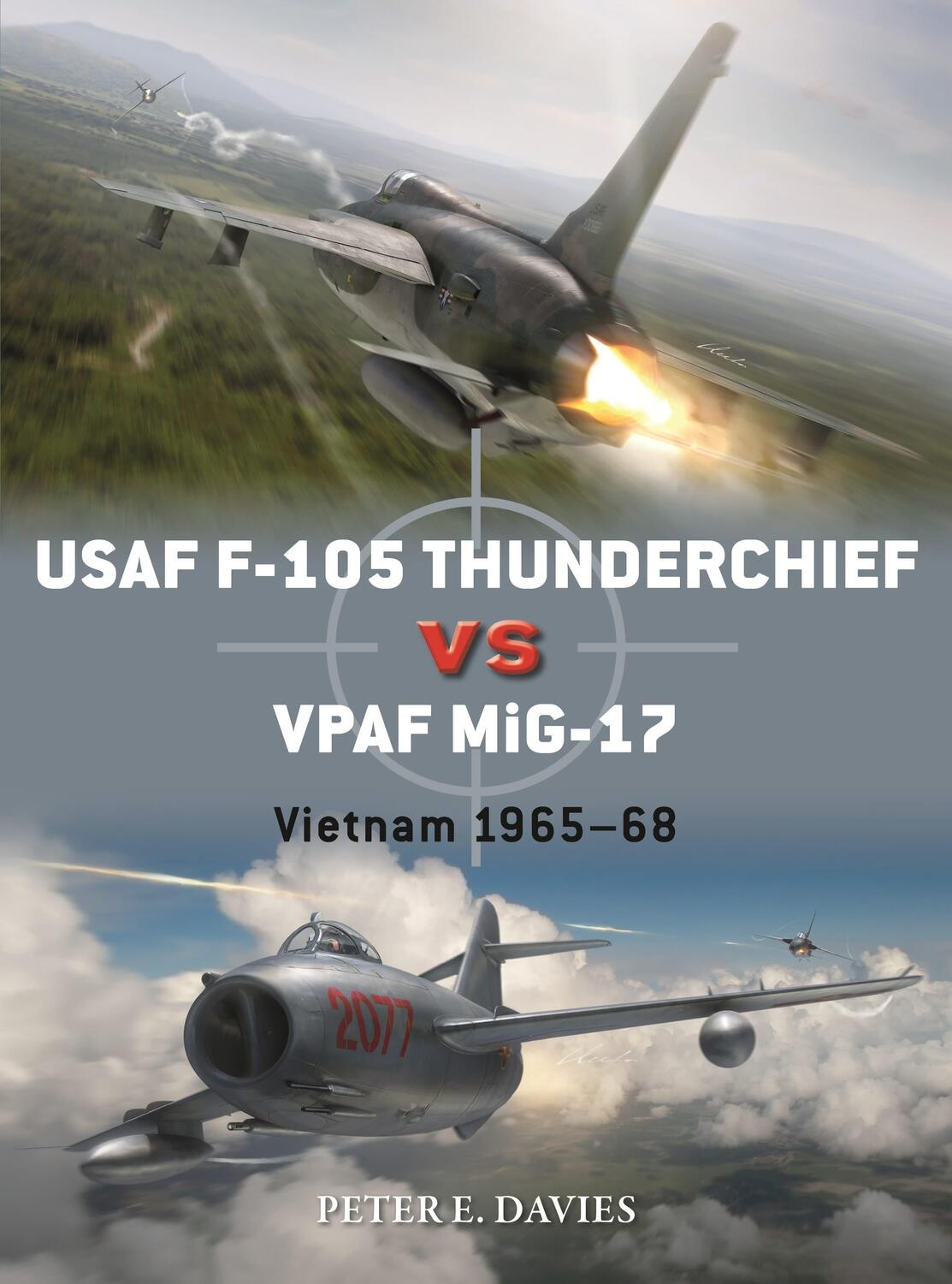 Cover: 9781472830906 | USAF F-105 Thunderchief vs VPAF MiG-17 | Vietnam 1965-68 | Davies