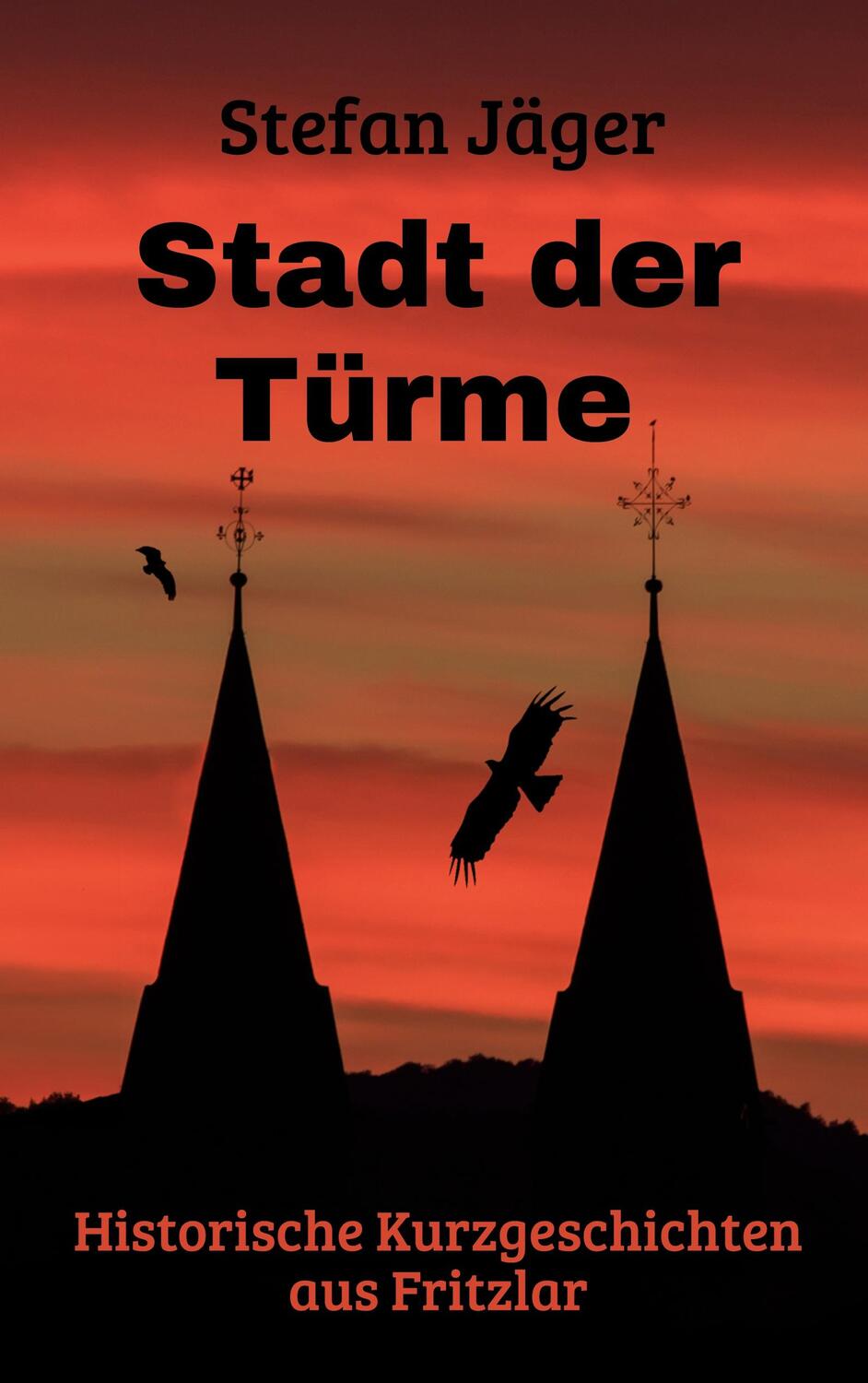 Cover: 9783759703965 | Stadt der Türme | Historische Geschichten aus Fritzlar | Stefan Jäger