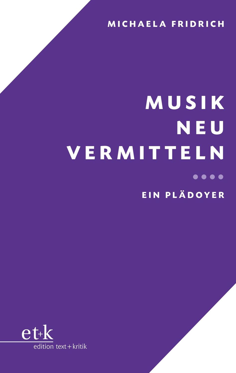 Cover: 9783967077063 | Musik neu vermitteln | Ein Plädoyer | Michaela Fridrich | Taschenbuch