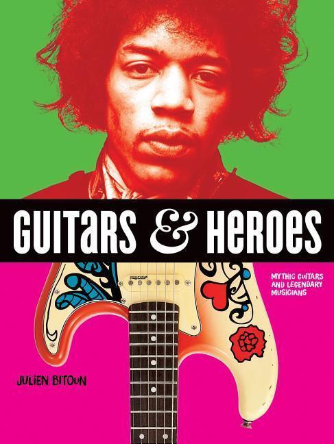 Cover: 9780228101185 | Guitars and Heroes: Mythic Guitars and Legendary Musicians | Bitoun