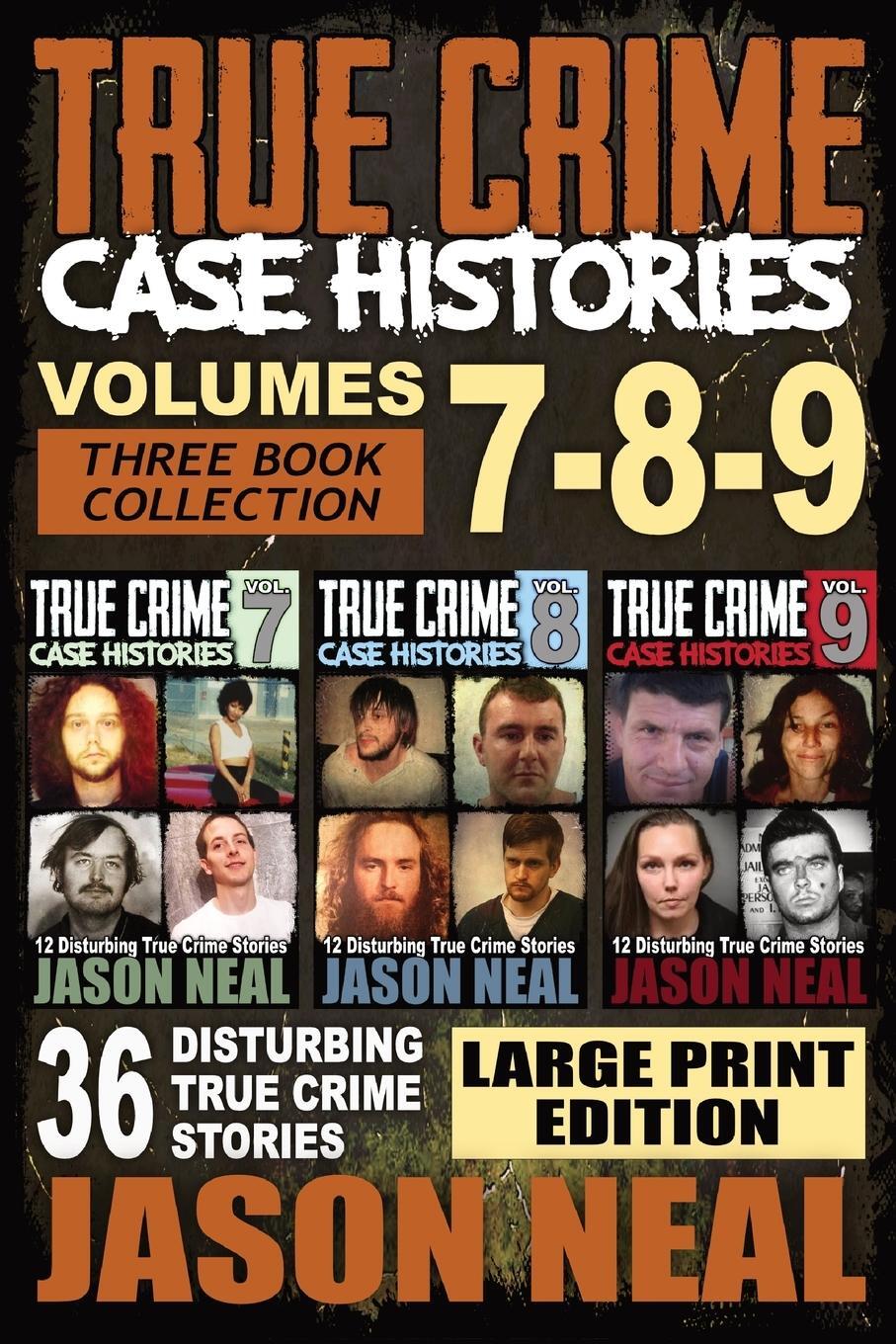 Cover: 9781956566345 | True Crime Case Histories - (Books 7, 8, & 9) | Jason Neal | Buch