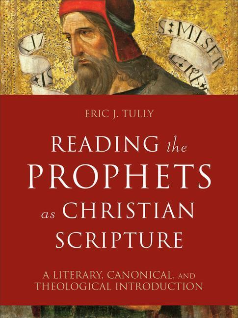 Cover: 9780801099731 | Reading the Prophets as Christian Scripture - A Literary,...