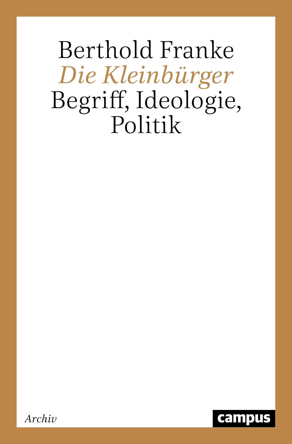 Cover: 9783593339085 | Die Kleinbürger | Begriff, Ideologie, Politik | Berthold Franke | Buch