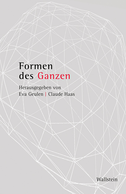 Cover: 9783835339903 | Formen des Ganzen | Eva Geulen (u. a.) | Buch | 551 S. | Deutsch