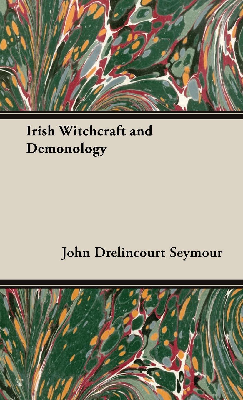 Cover: 9781528771306 | Irish Witchcraft and Demonology | John Drelincourt Seymour | Buch