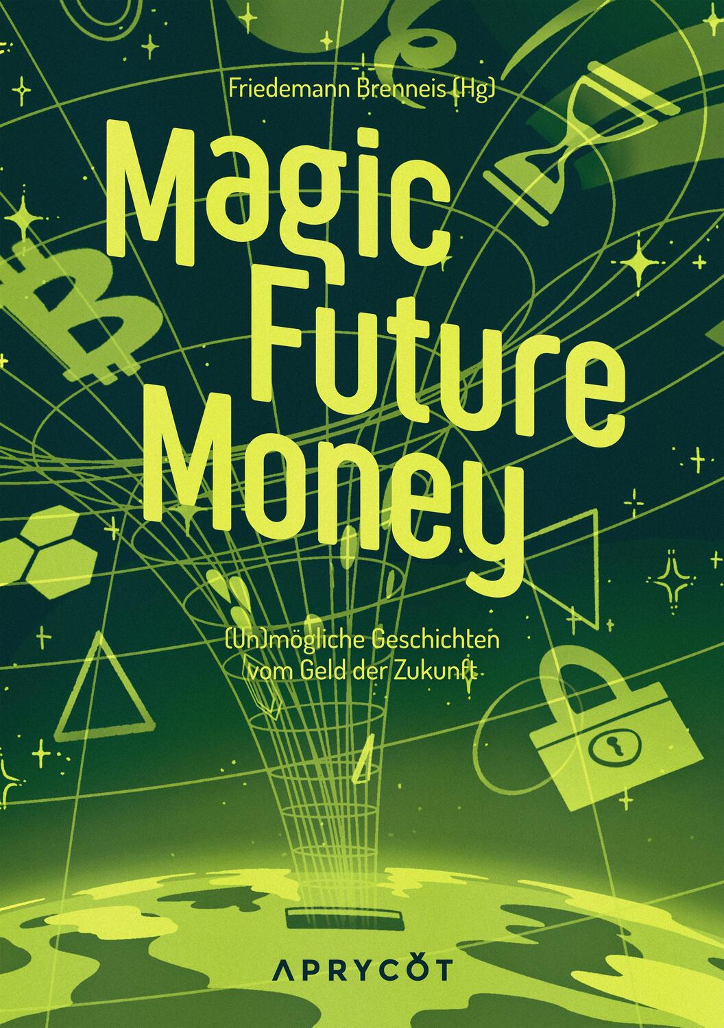 Cover: 9783949098178 | Magic Future Money | (Un)mögliche Geschichten vom Geld der Zukunft