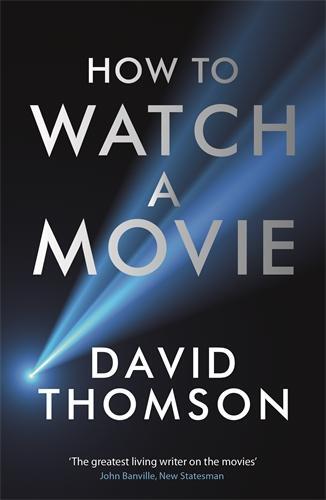 Cover: 9781781250440 | How to Watch a Movie | David Thomson | Taschenbuch | Englisch | 2016