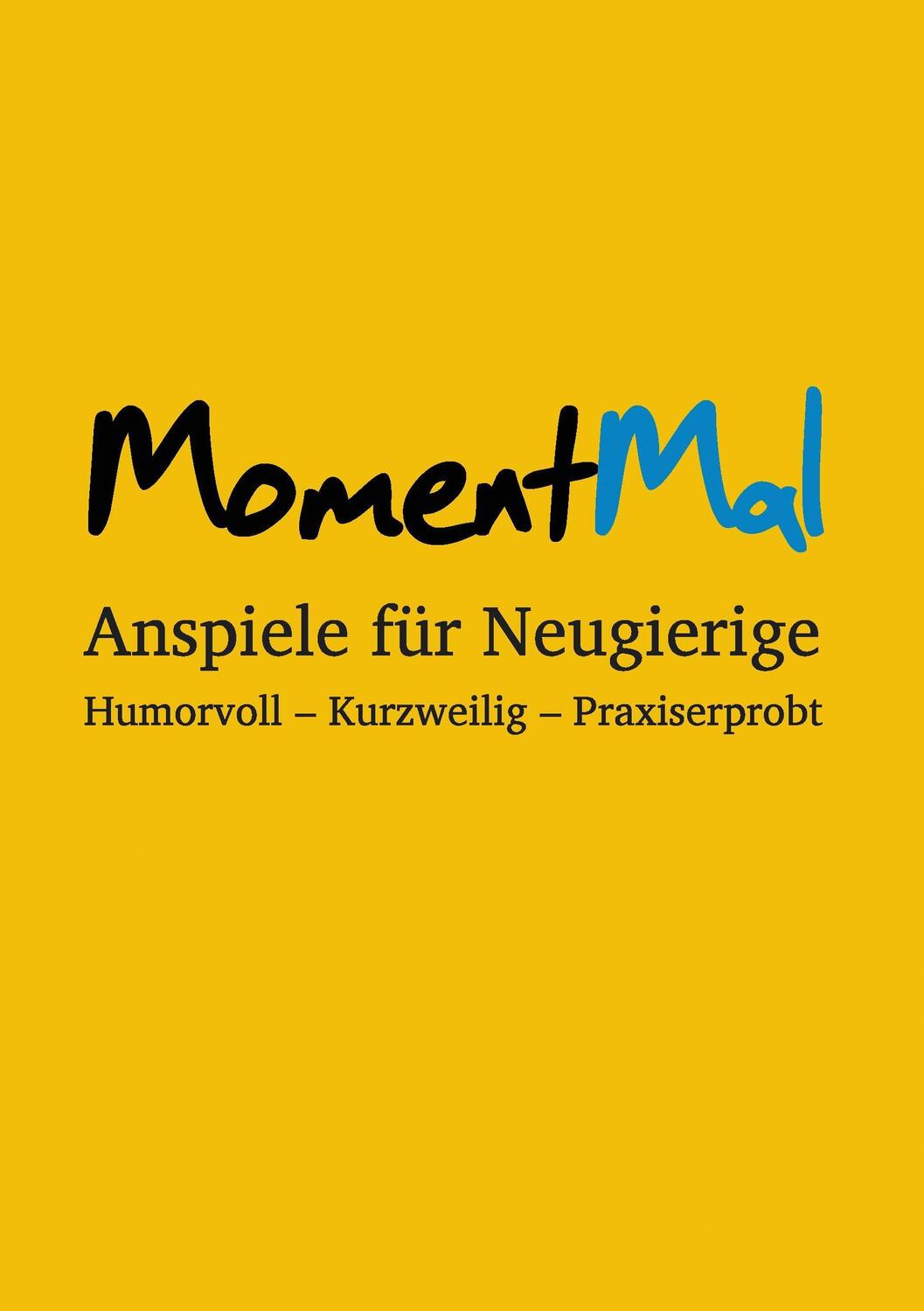 Cover: 9783732290178 | MomentMal - Anspiele für Neugierige | Jonas Goebel (u. a.) | Buch