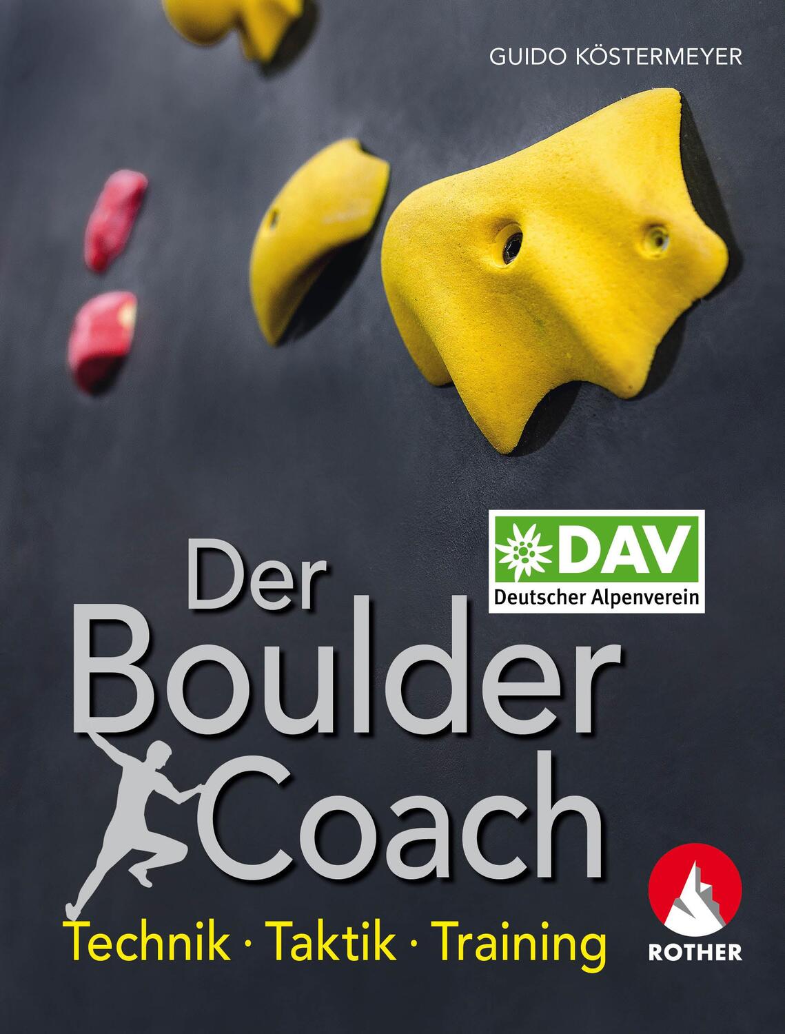 Cover: 9783763361045 | Der Boulder-Coach | Technik - Taktik - Training | Guido Köstermeyer