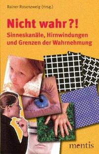 Cover: 9783897856721 | Nicht wahr? | Sinneskanäle, Hirnwindungen und Grenzen der Wahrnehmung