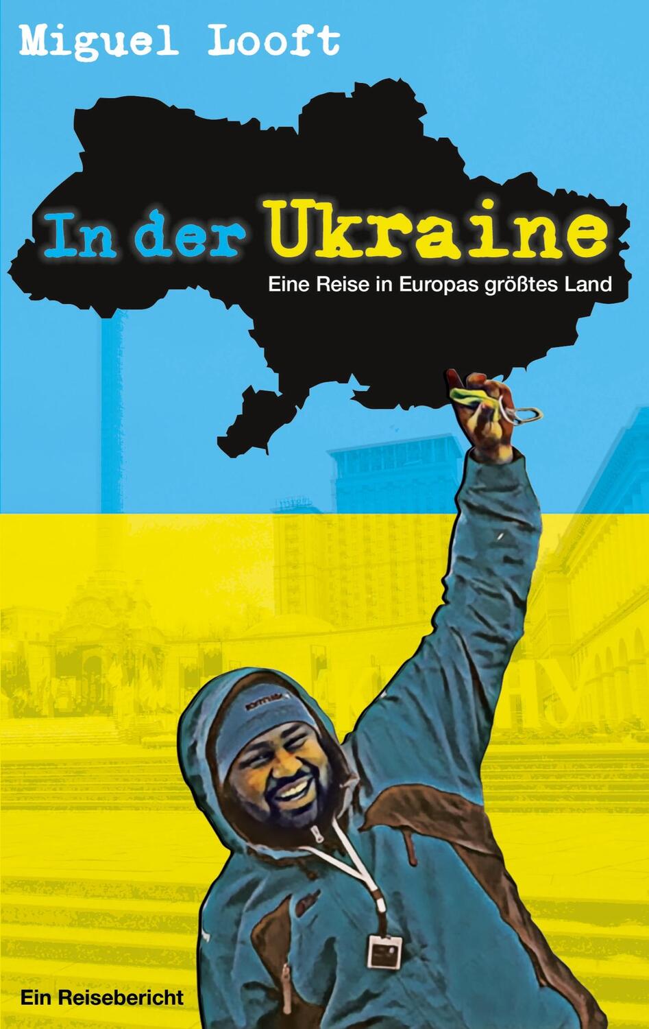 Cover: 9783756218431 | In der Ukraine - Eine Reise in Europas größtes Land | Miguel Looft