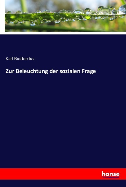 Cover: 9783348087445 | Zur Beleuchtung der sozialen Frage | Karl Rodbertus | Taschenbuch