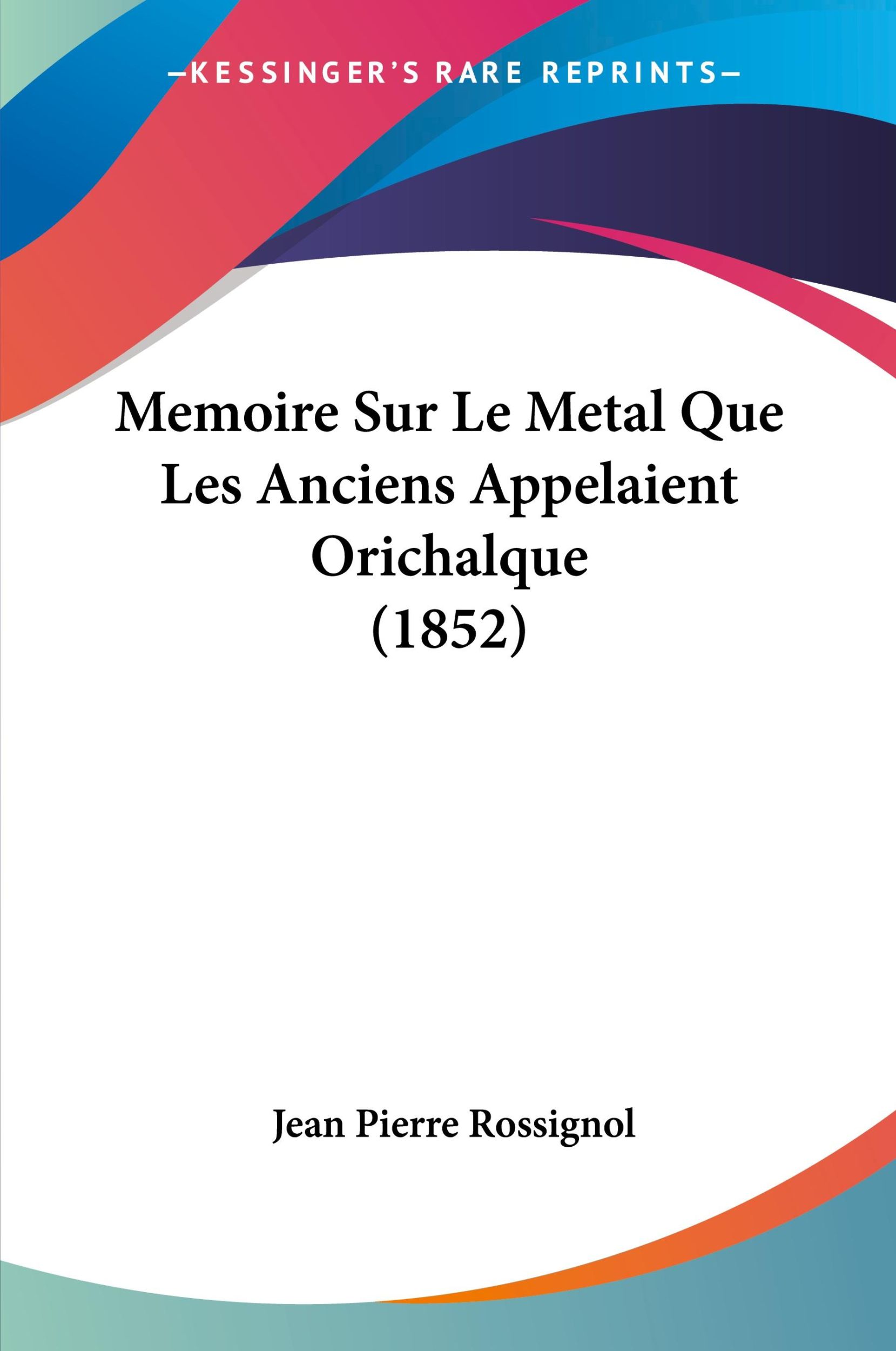 Cover: 9781120426000 | Memoire Sur Le Metal Que Les Anciens Appelaient Orichalque (1852)