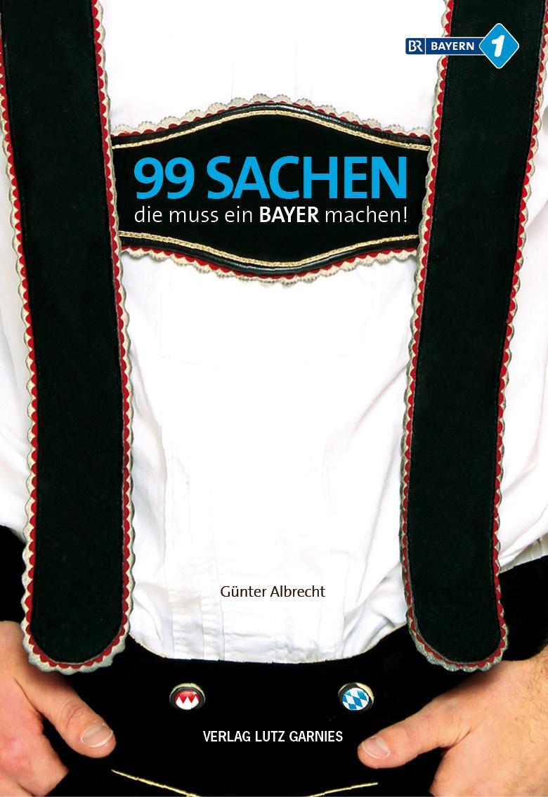 Cover: 9783926163752 | 99 Sachen, die muss ein Bayer machen! | Günter Albrecht | Taschenbuch