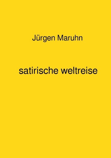Cover: 9783750287112 | satirische weltreise | Jürgen Maruhn | Taschenbuch | Deutsch | epubli
