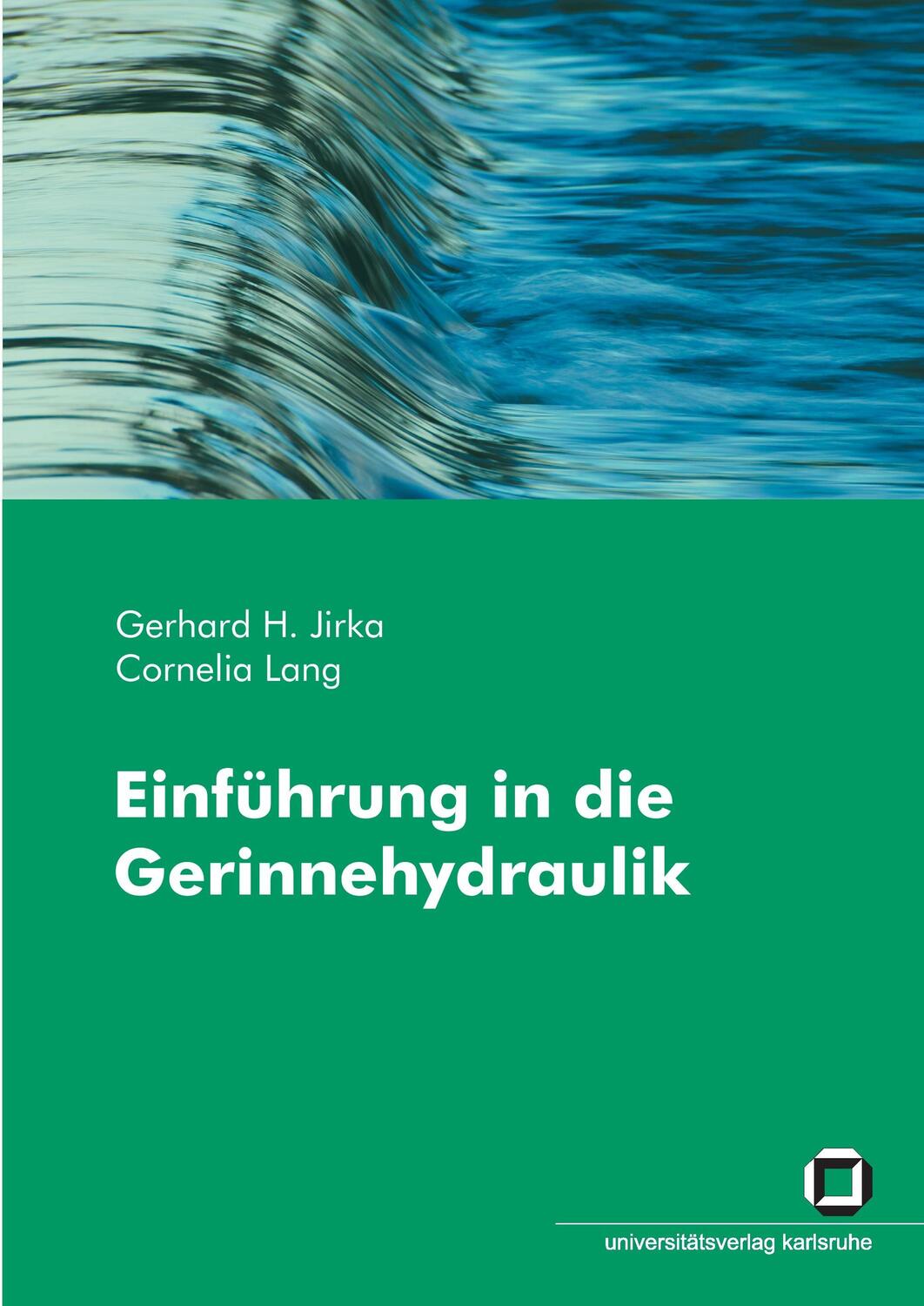 Cover: 9783866443631 | Einführung in die Gerinnehydraulik | Gerhard H. Jirka (u. a.) | Buch