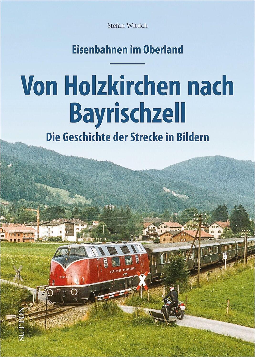 Cover: 9783963034701 | Eisenbahnen im Oberland: Von Holzkirchen nach Bayrischzell | Wittich