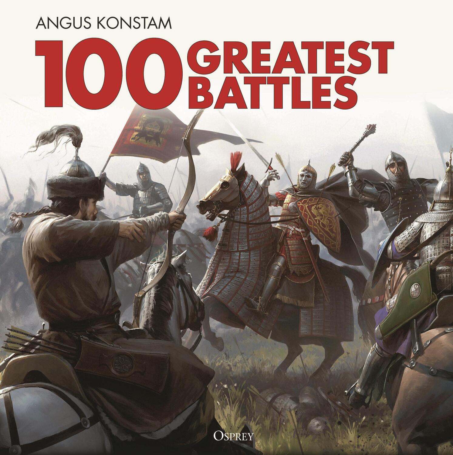 Cover: 9781472856944 | 100 Greatest Battles | Angus Konstam | Buch | Gebunden | Englisch