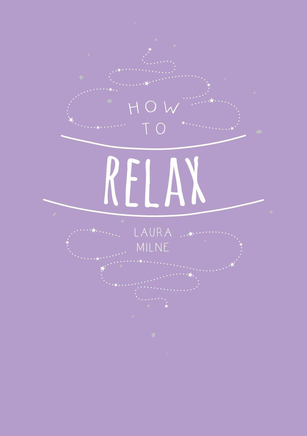 Cover: 9781786855381 | How to Relax: Tips and Techniques to Calm the Mind Body and Soul