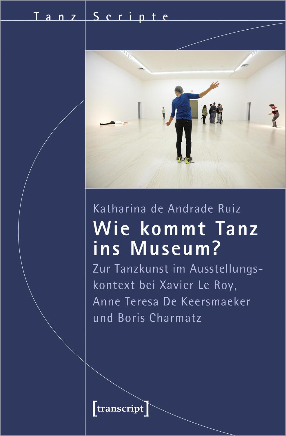 Cover: 9783837668230 | Wie kommt Tanz ins Museum? | Katharina de Andrade Ruiz | Taschenbuch