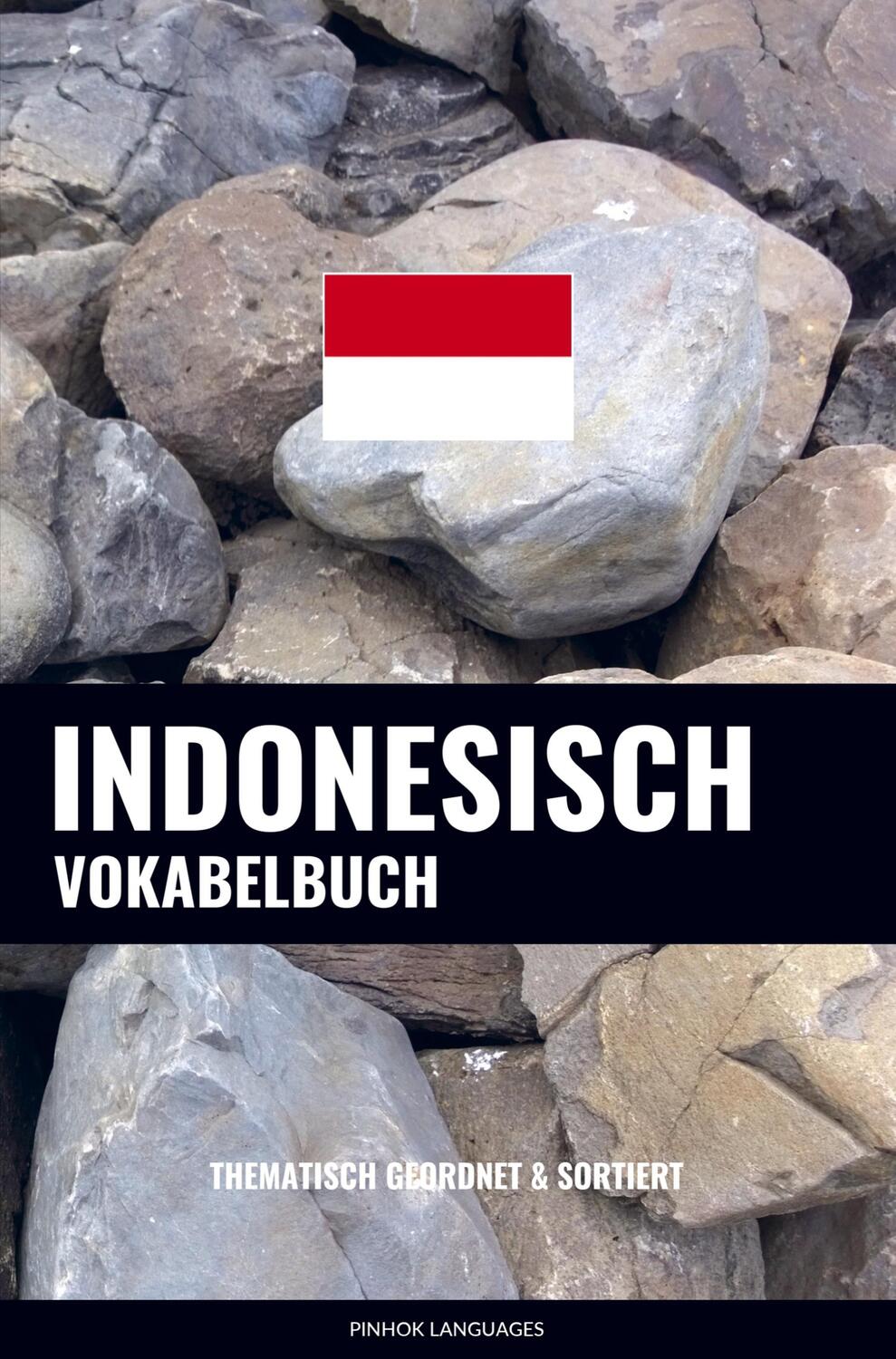 Cover: 9789403629674 | Indonesisch Vokabelbuch | Thematisch Gruppiert &amp; Sortiert | Languages