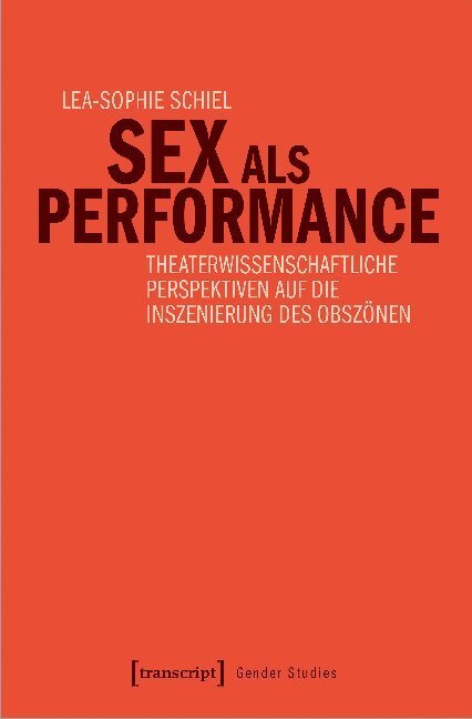 Cover: 9783837651485 | Sex als Performance | Lea-Sophie Schiel | Taschenbuch | 2020