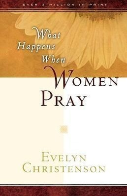 Cover: 9780981746715 | What Happens When Women Pray | Evelyn Carol Christenson | Taschenbuch