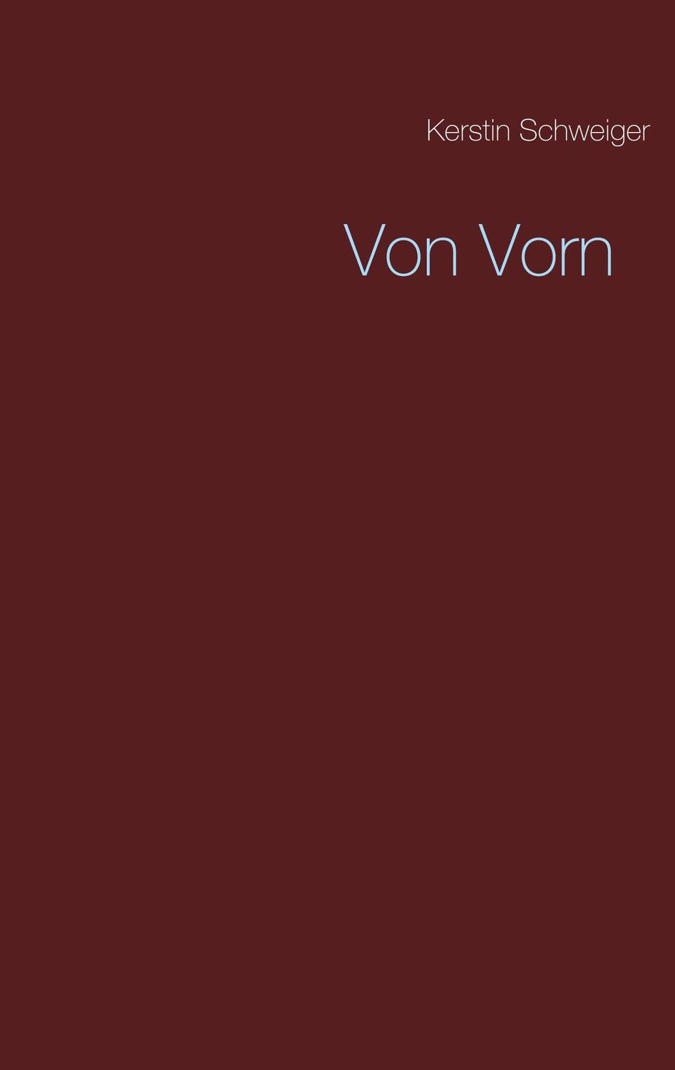 Cover: 9783750424951 | Von Vorn | Kerstin Schweiger | Taschenbuch | Books on Demand