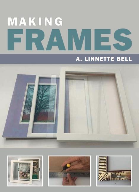 Cover: 9781785003950 | Making Frames | A. Linnette Bell | Taschenbuch | Englisch | 2018
