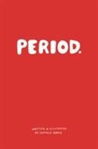 Cover: 9781999894115 | Period. | Everything you need to know about periods. | Natalie Byrne