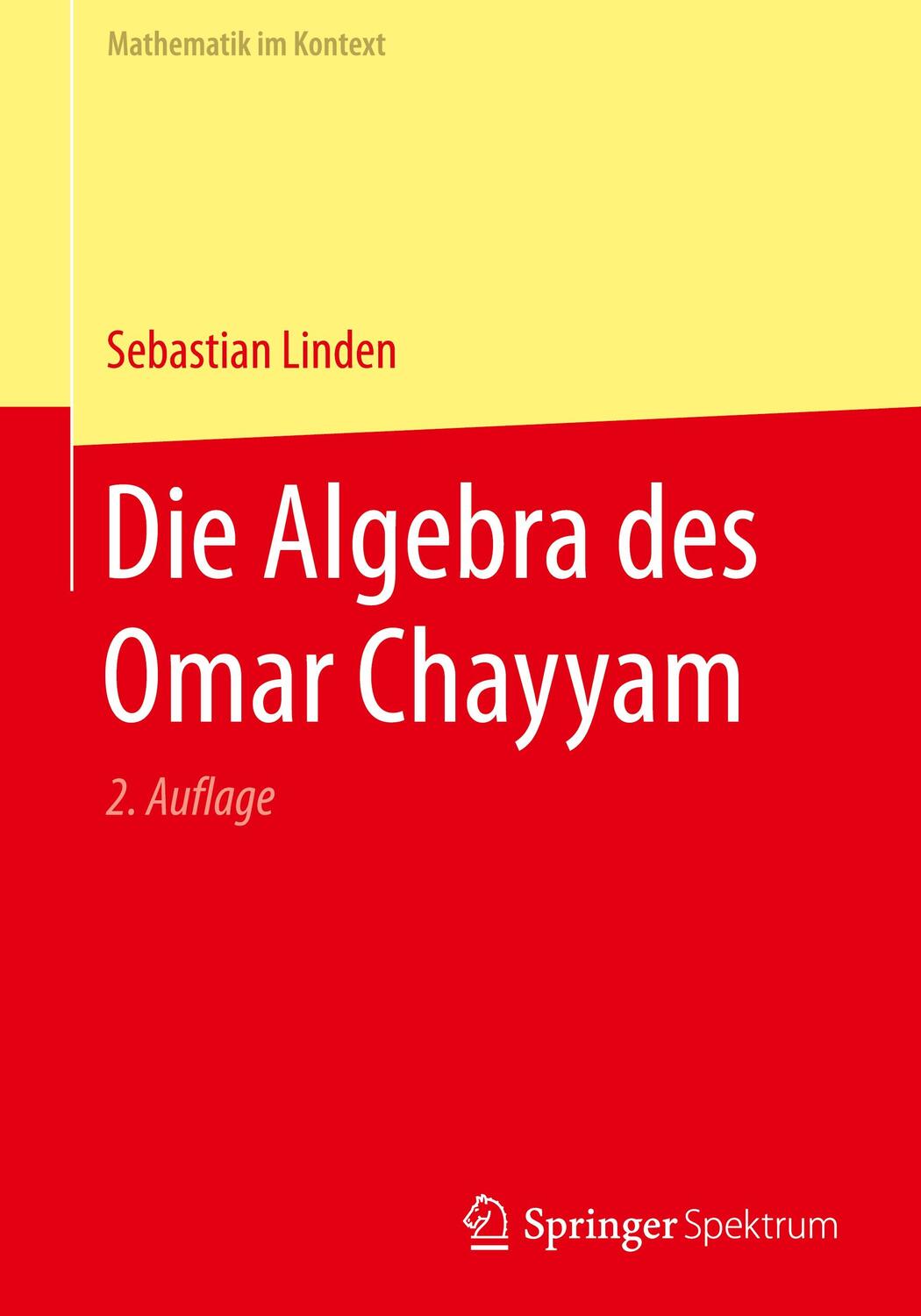 Cover: 9783662553466 | Die Algebra des Omar Chayyam | Sebastian Linden | Taschenbuch | 2017