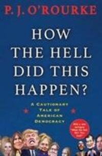 Cover: 9781611855111 | How the Hell Did This Happen? | P. J. O'Rourke | Taschenbuch | 2018