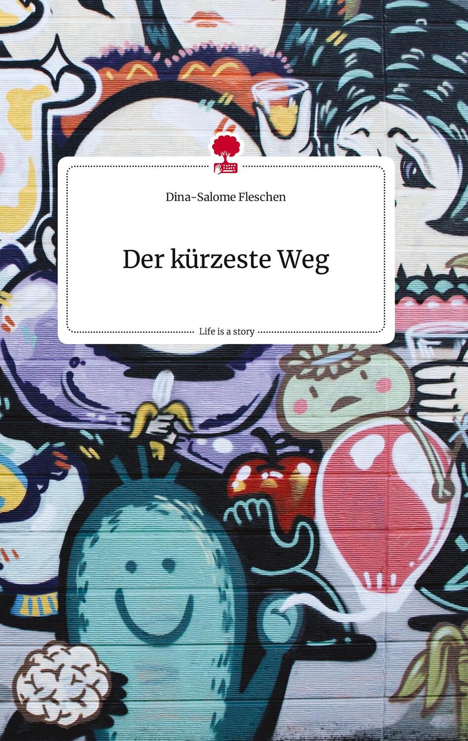 Cover: 9783710810831 | Der kürzeste Weg. Life is a Story - story.one | Dina-Salome Fleschen