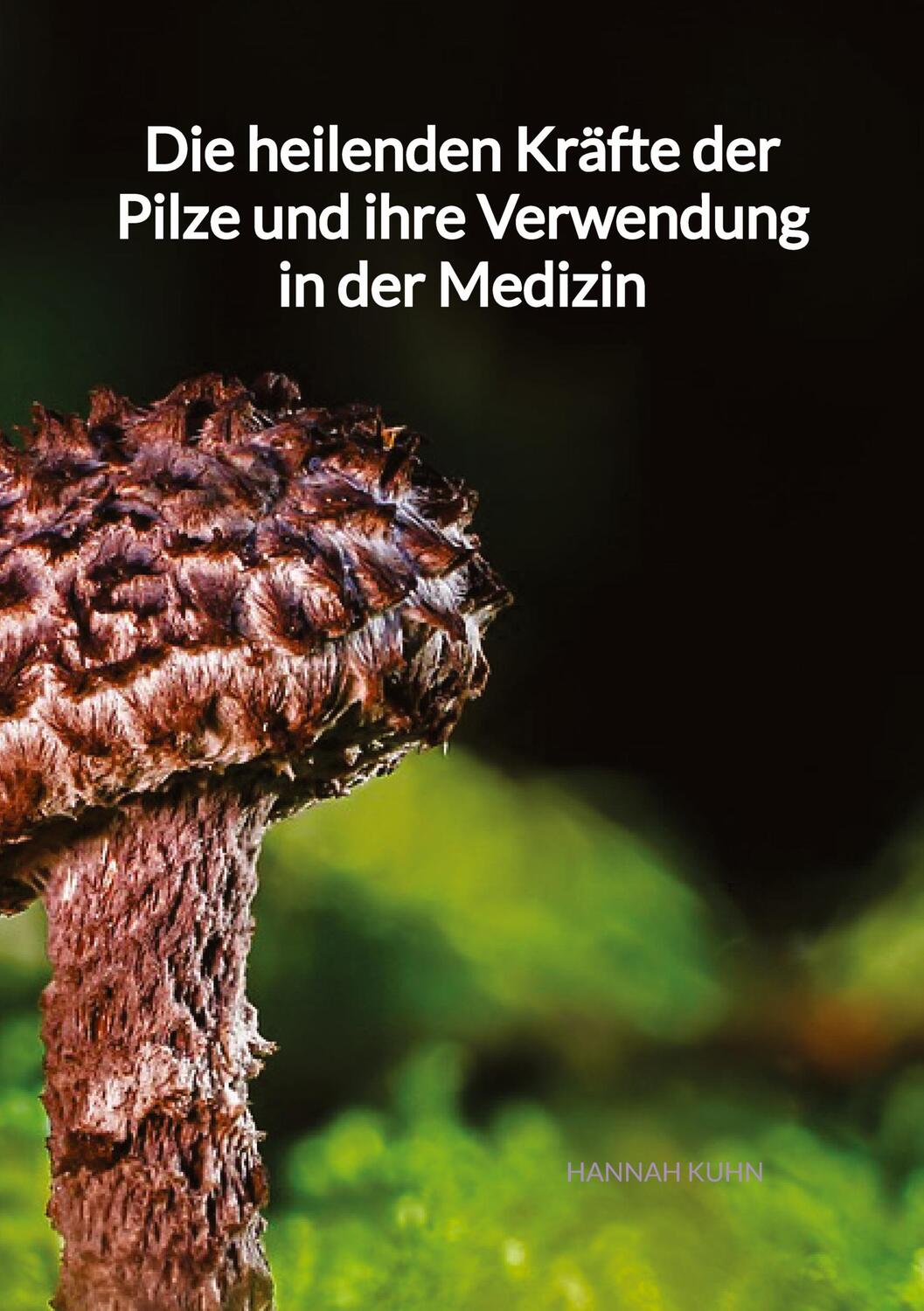 Cover: 9783347971325 | Die heilenden Kräfte der Pilze und ihre Verwendung in der Medizin