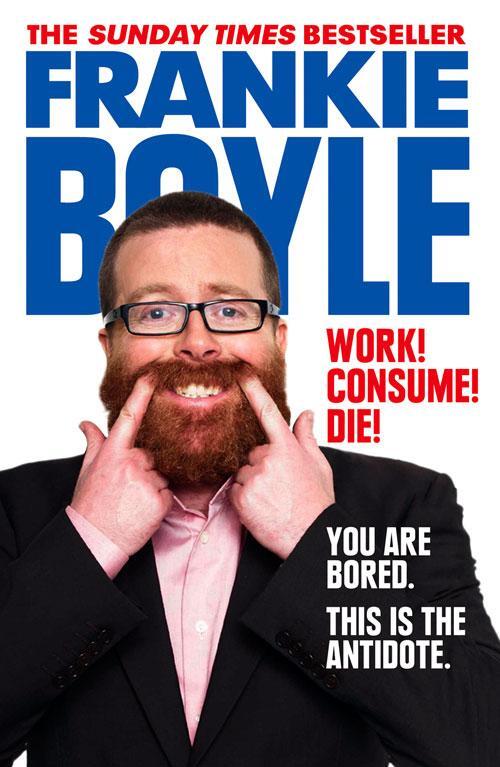 Cover: 9780007426799 | Work! Consume! Die! | I am Actually Almost Completely Insane Now
