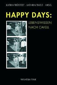 Cover: 9783770547258 | Happy Days | Lebenswissen nach Cavell | Taschenbuch | 322 S. | Deutsch